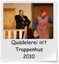 Qudelerei int Trappenhus  2010