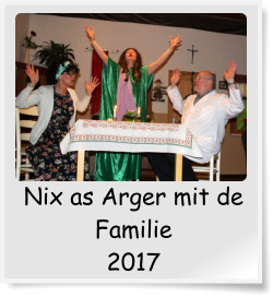 Nix as Arger mit de Familie 2017