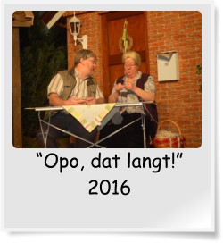 Opo, dat langt! 2016