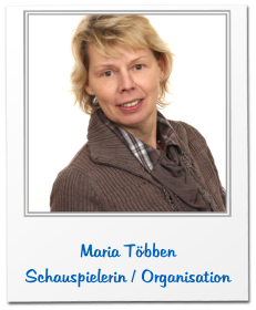 Maria Tbben Schauspielerin / Organisation